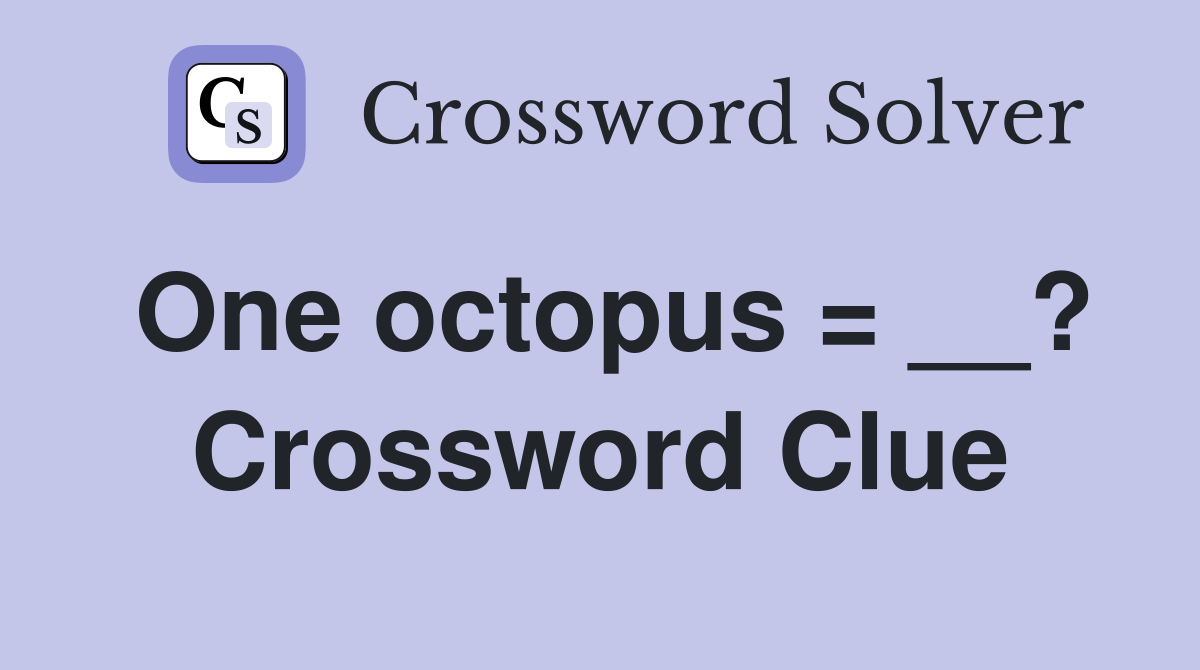 One octopus = __? Crossword Clue