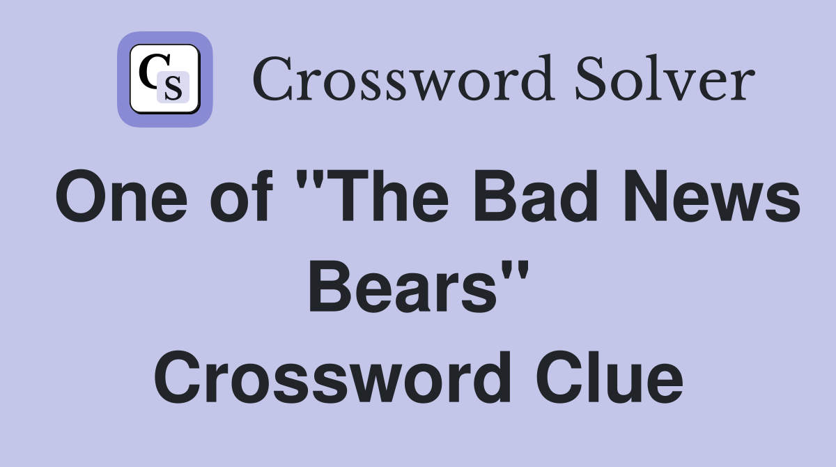 One of "The Bad News Bears" Crossword Clue