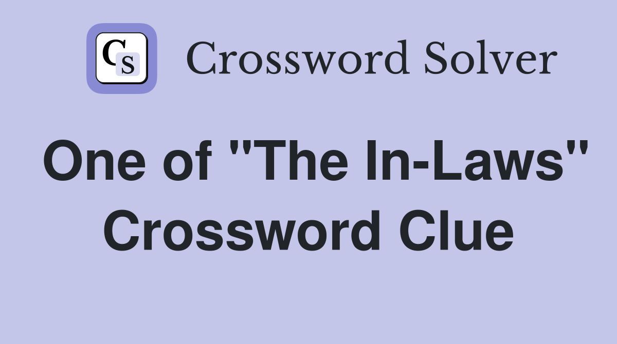 One of "The In-Laws" Crossword Clue