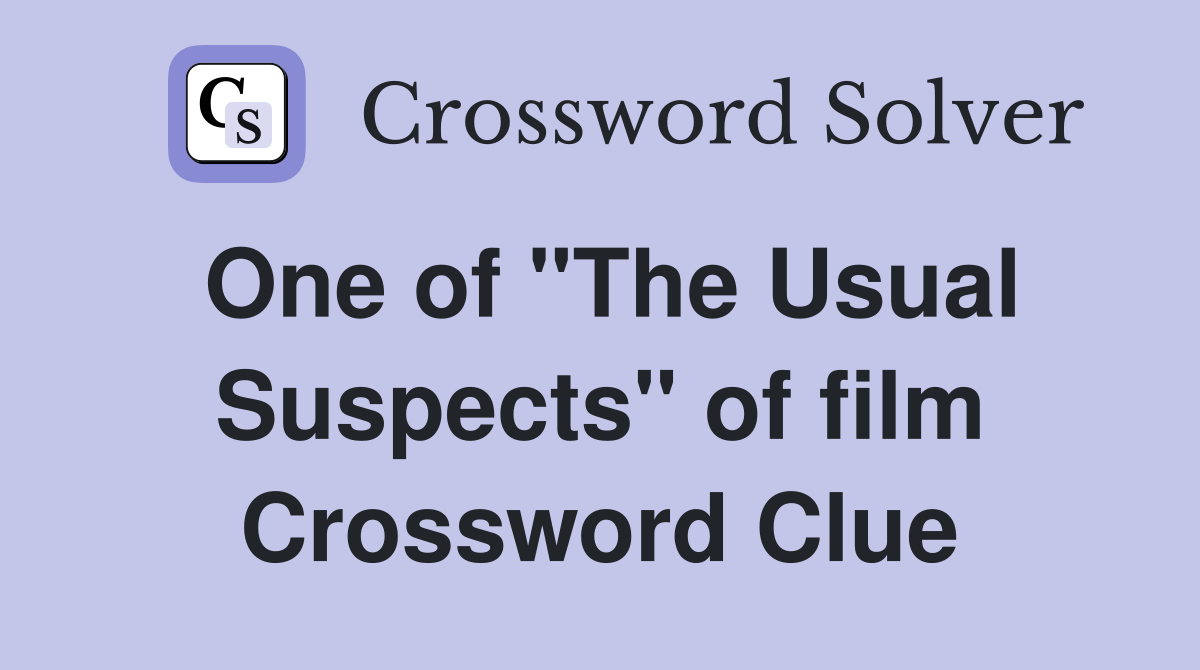 One of "The Usual Suspects" of film Crossword Clue