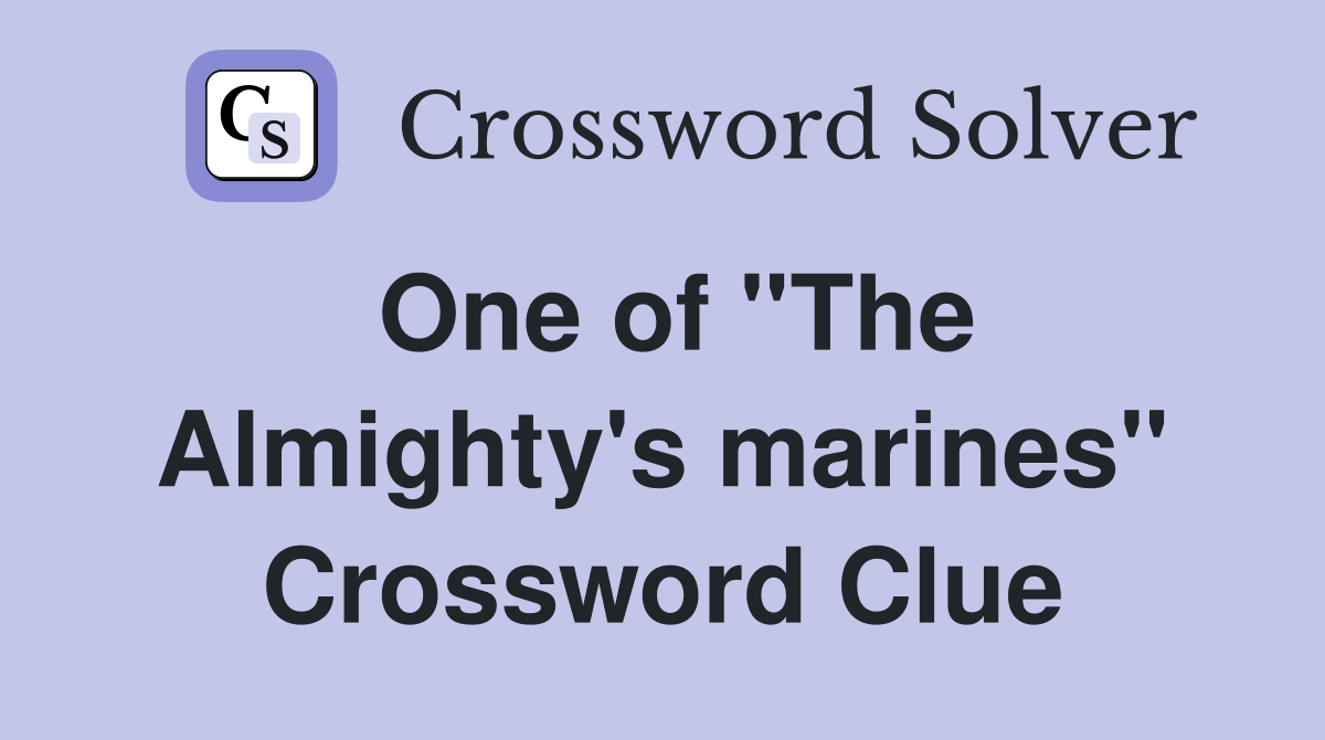 One of ''The Almighty's marines'' Crossword Clue
