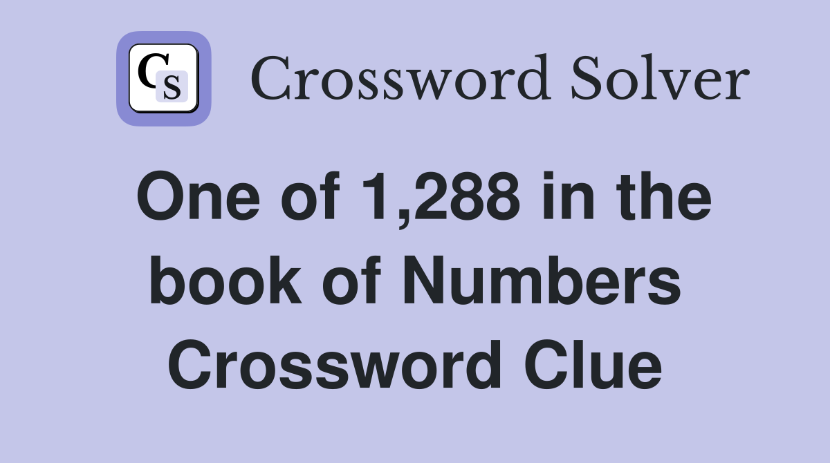 One of 1,288 in the book of Numbers Crossword Clue