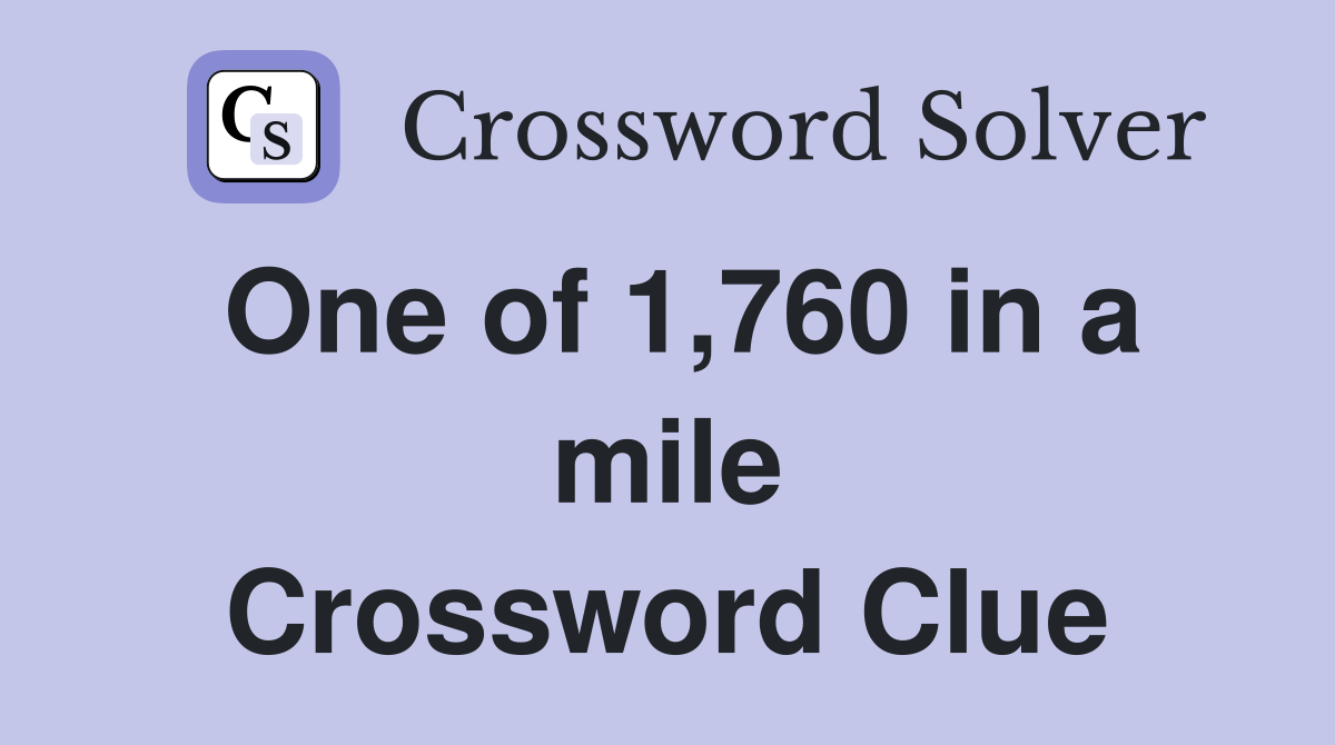 One of 1,760 in a mile Crossword Clue