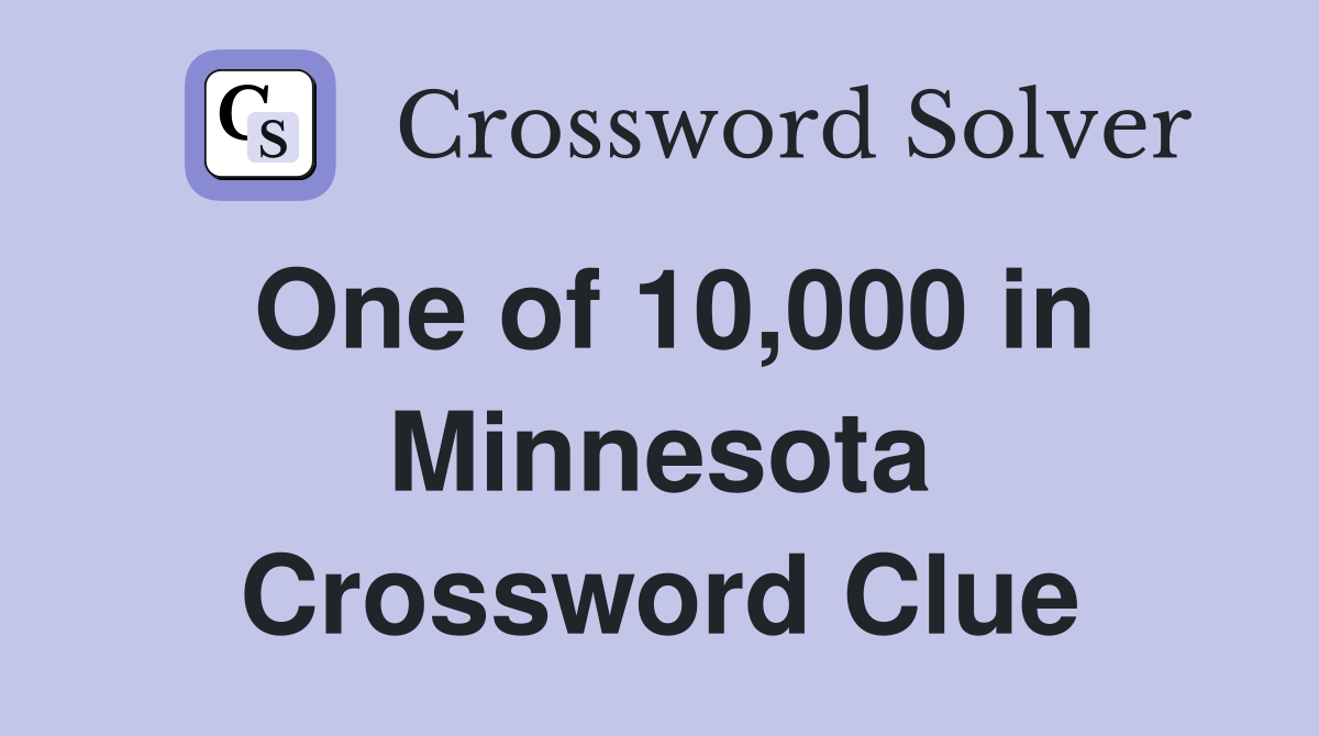 One of 10,000 in Minnesota Crossword Clue