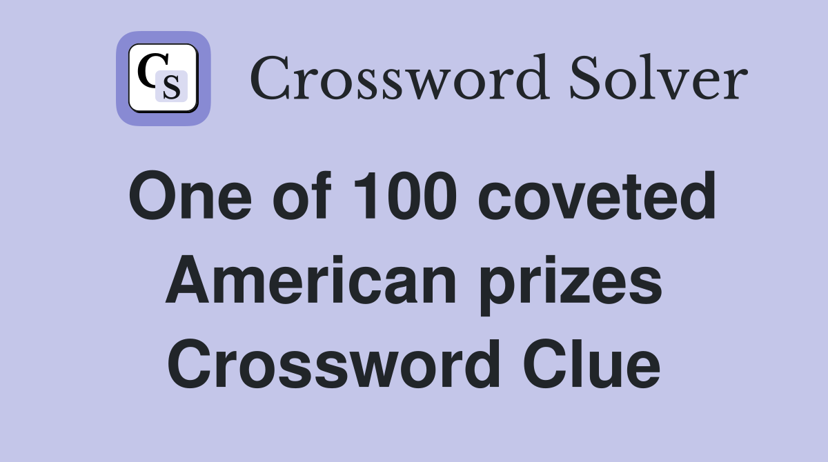 One of 100 coveted American prizes Crossword Clue