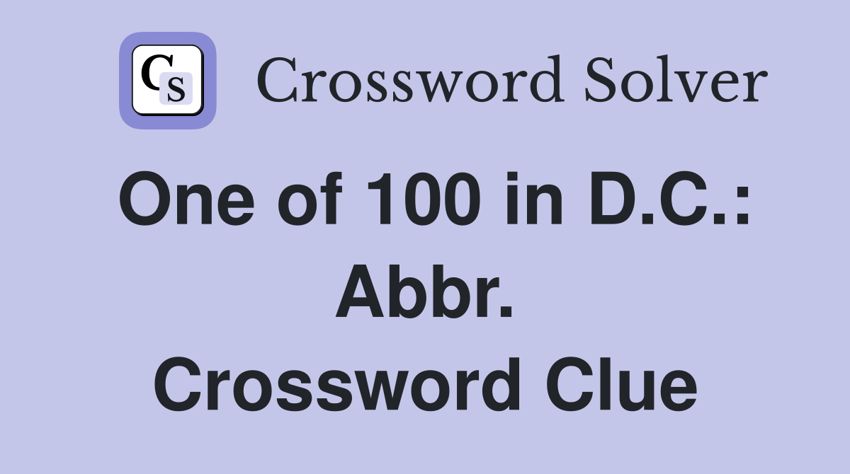 One of 100 in D.C.: Abbr. Crossword Clue