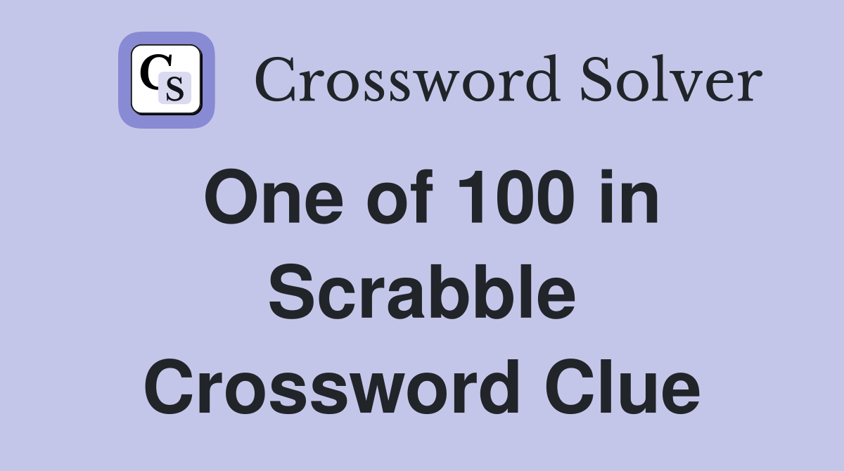 One of 100 in Scrabble Crossword Clue