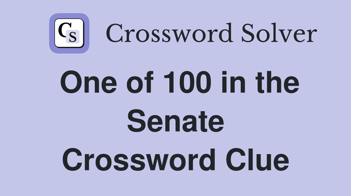 One of 100 in the Senate Crossword Clue