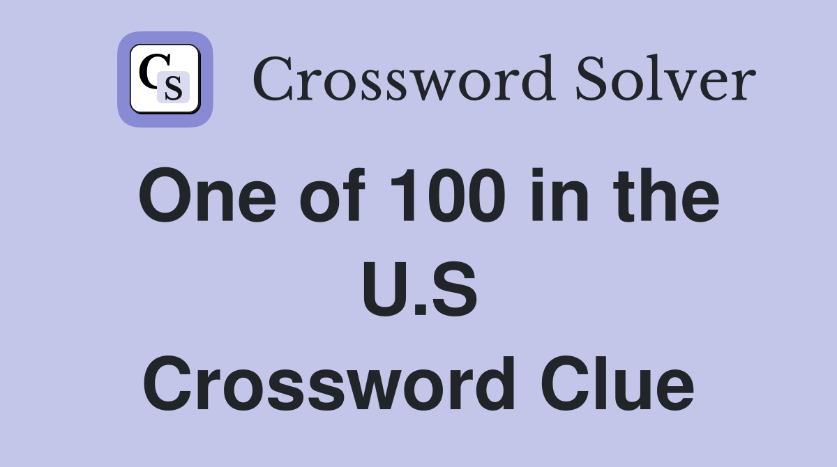 One of 100 in the U.S Crossword Clue