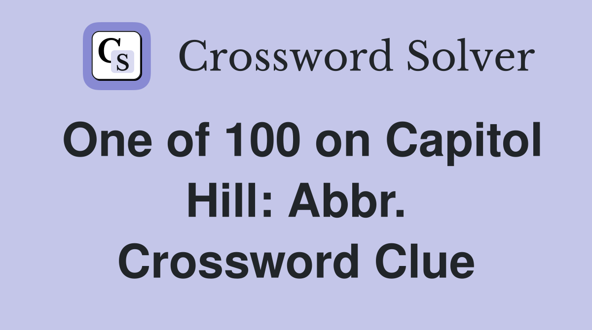 One of 100 on Capitol Hill: Abbr. Crossword Clue