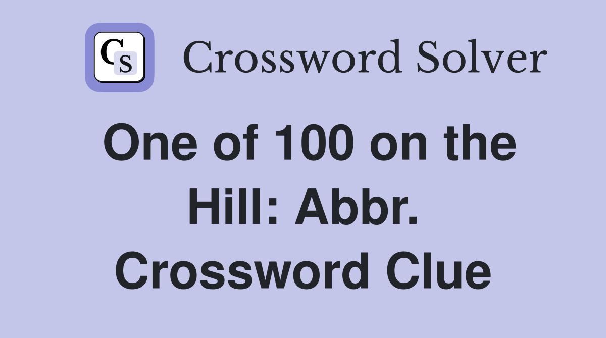 One of 100 on the Hill: Abbr. Crossword Clue