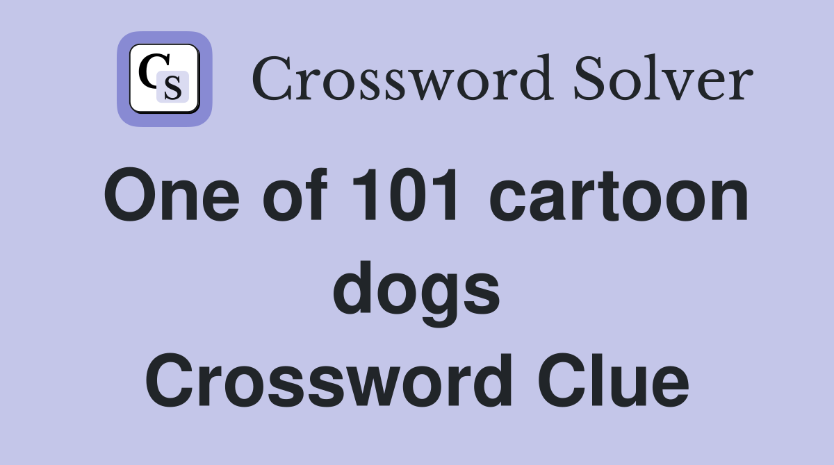 One of 101 cartoon dogs Crossword Clue