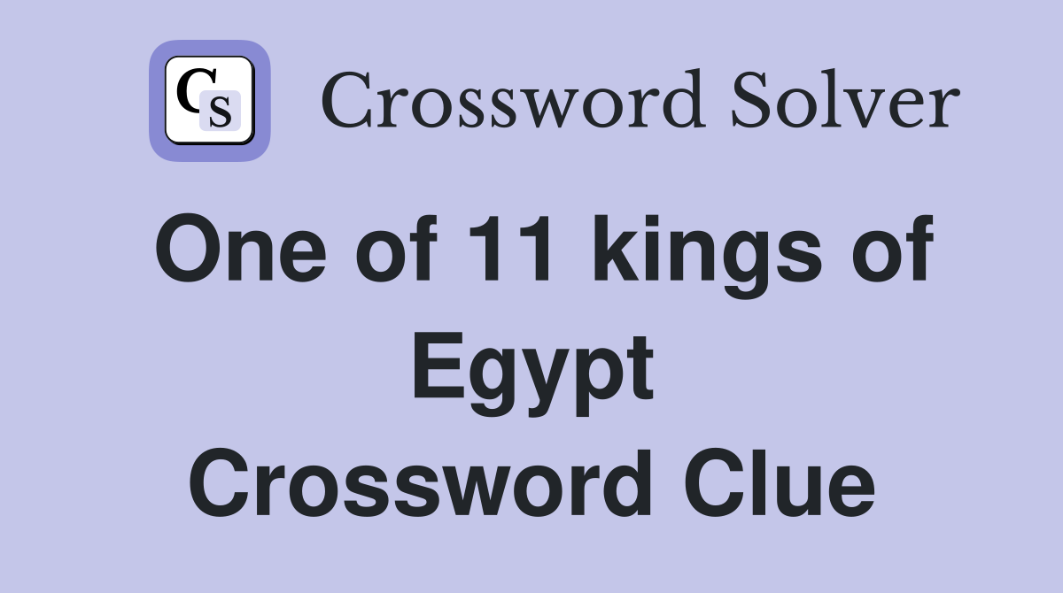 One of 11 kings of Egypt Crossword Clue