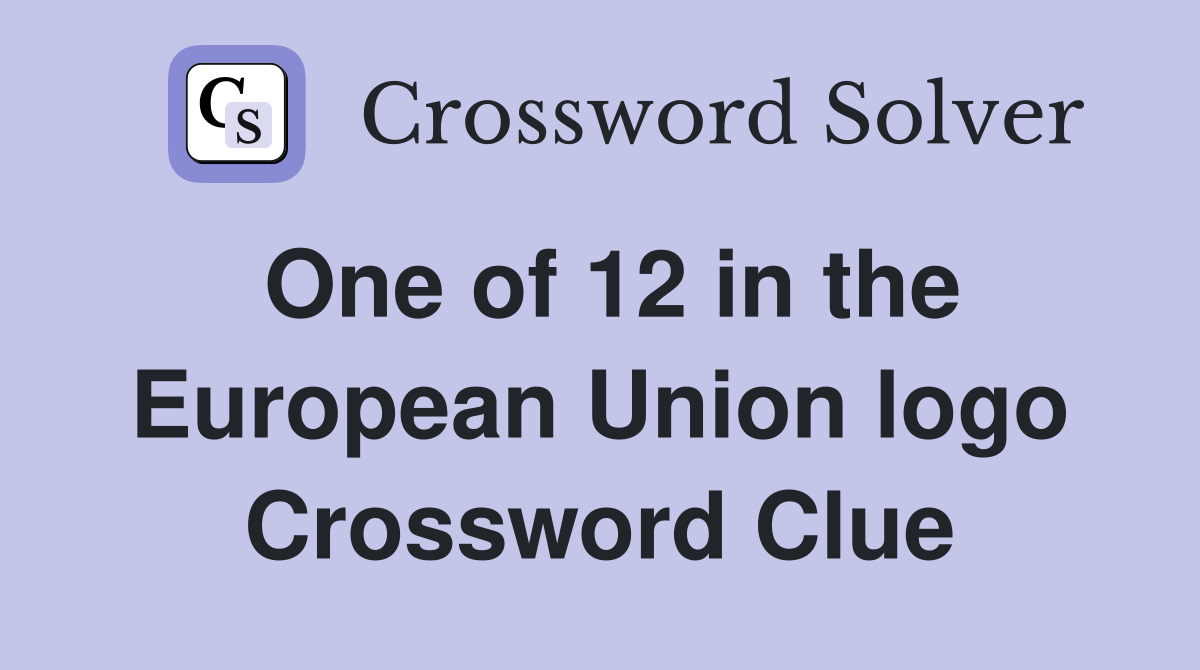 One of 12 in the European Union logo Crossword Clue