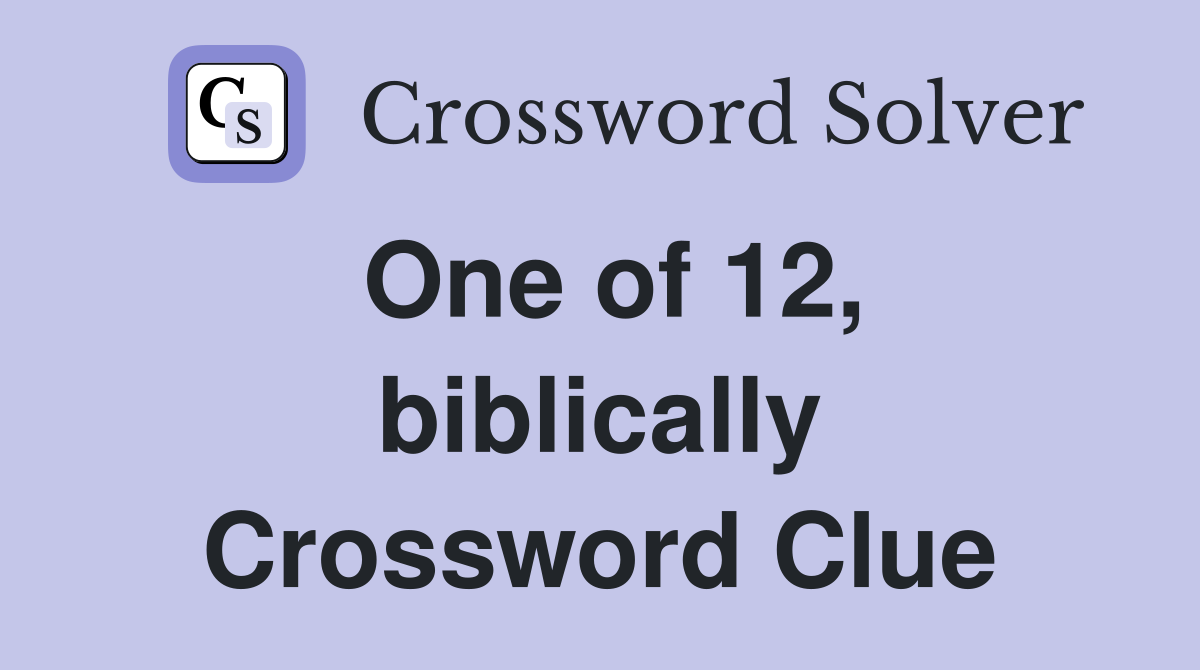 One of 12, biblically Crossword Clue