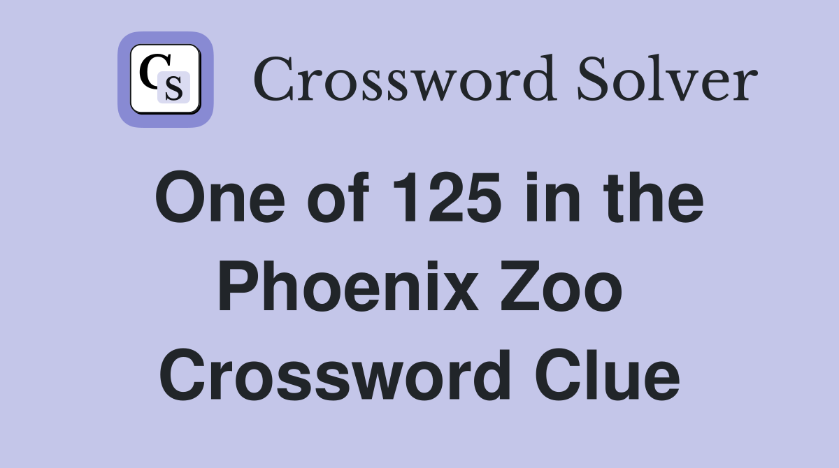 One of 125 in the Phoenix Zoo Crossword Clue