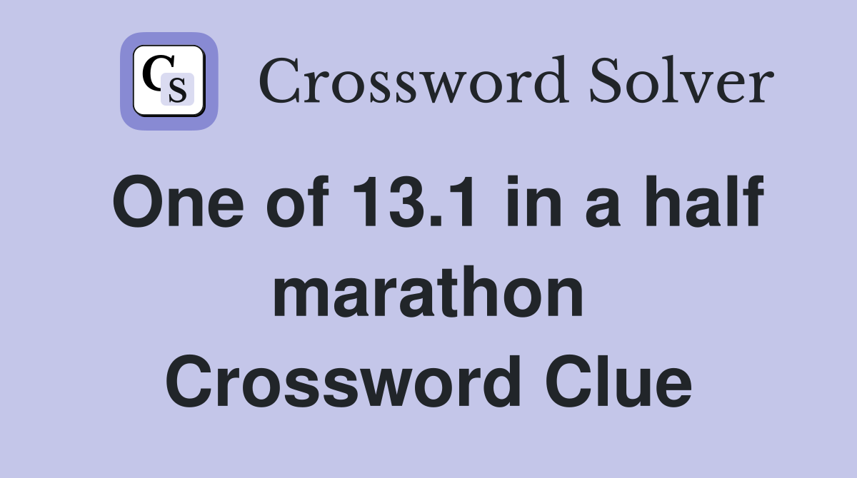 One of 13.1 in a half marathon Crossword Clue