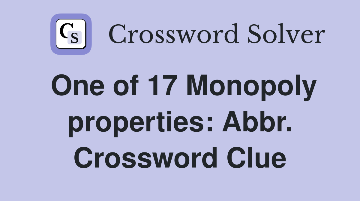 One of 17 Monopoly properties: Abbr. Crossword Clue