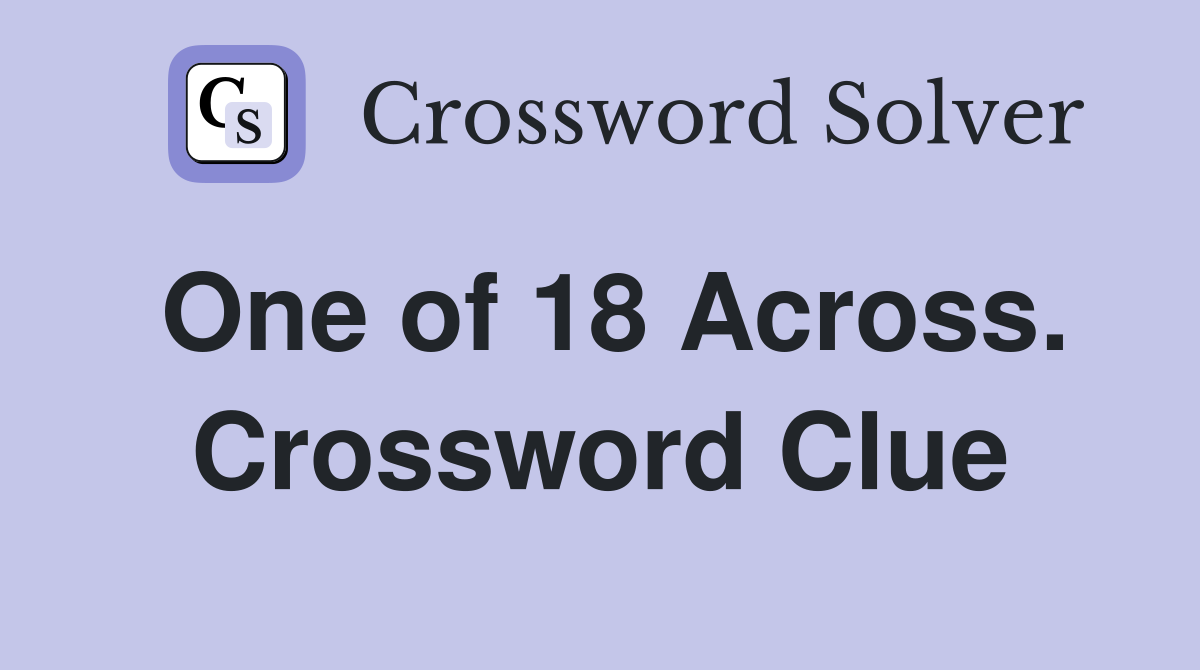 One of 18 Across. Crossword Clue