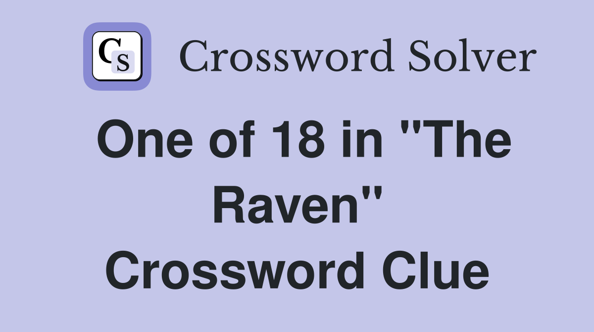 One of 18 in "The Raven" Crossword Clue