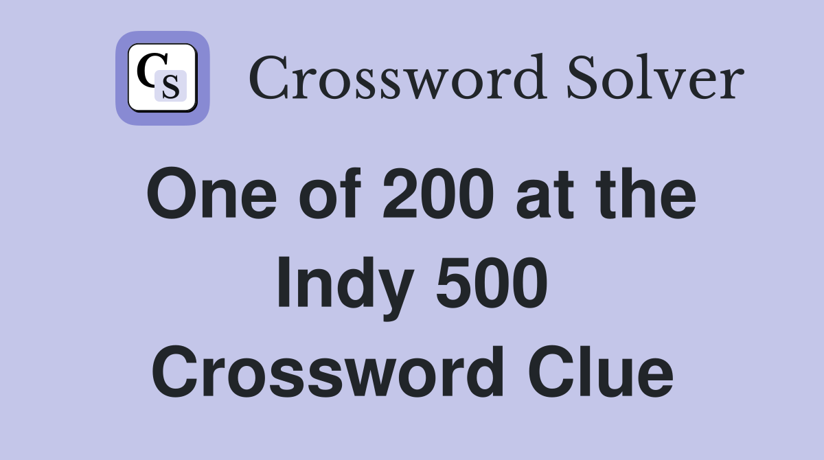 One of 200 at the Indy 500 Crossword Clue