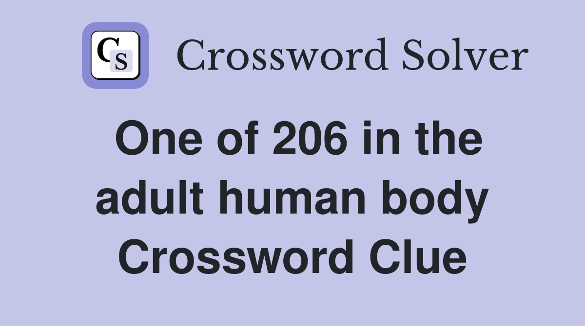 One of 206 in the adult human body Crossword Clue