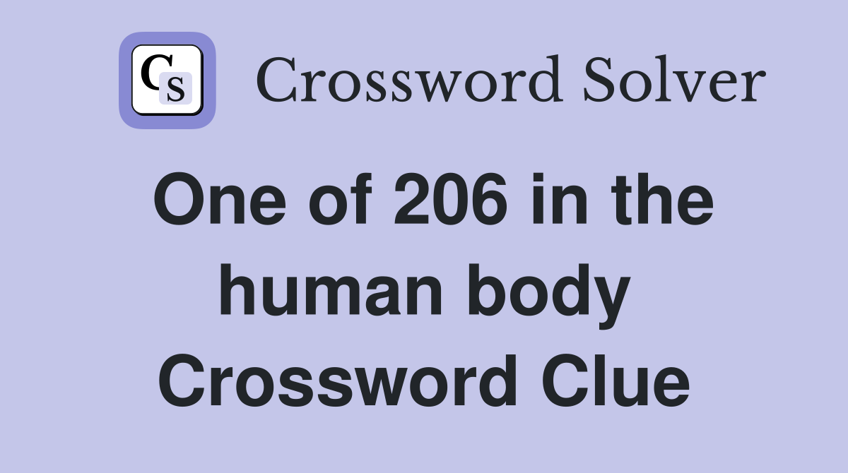 One of 206 in the human body Crossword Clue