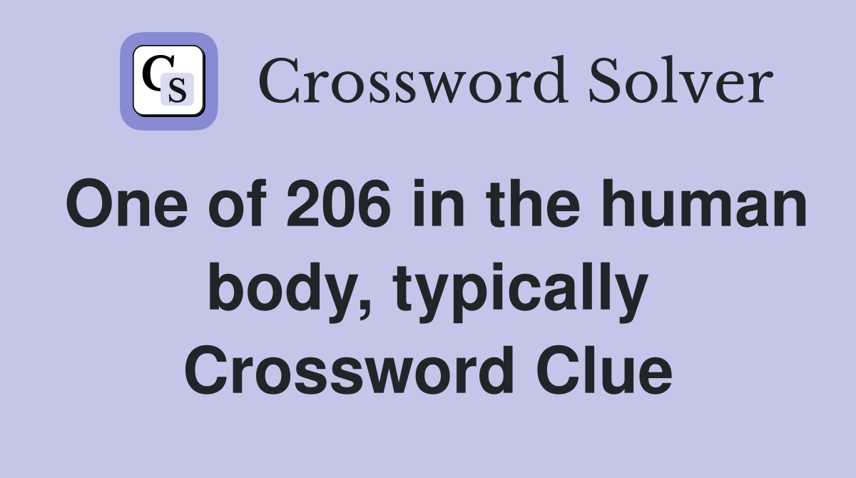 One of 206 in the human body, typically Crossword Clue