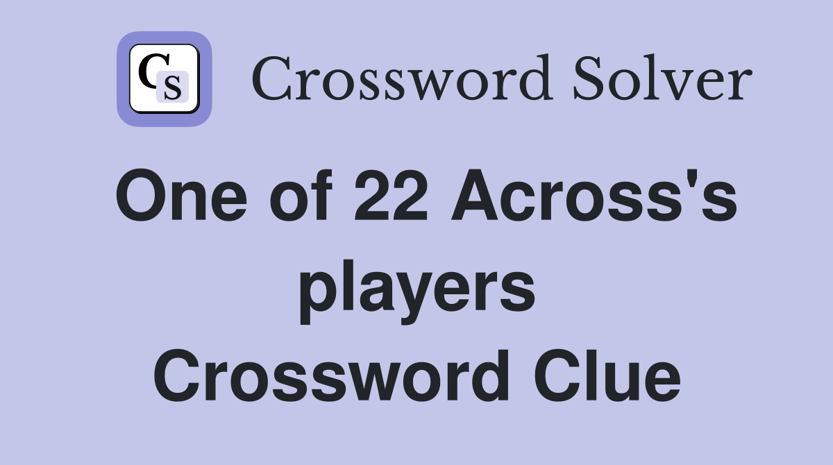 One of 22 Across's players Crossword Clue