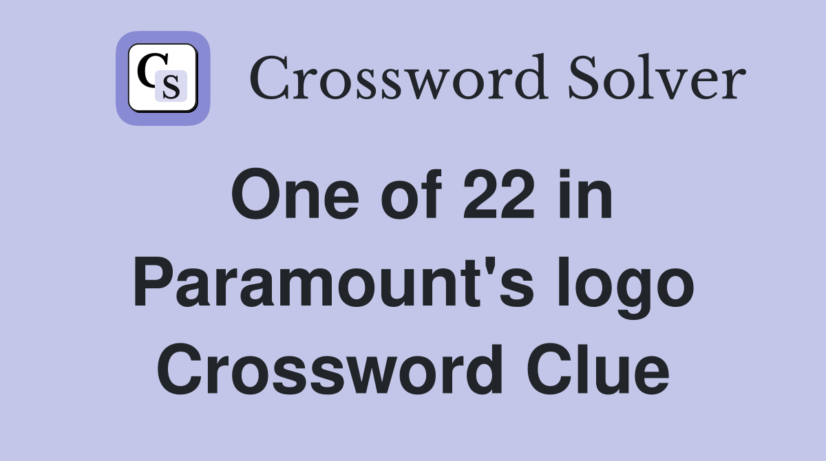 One of 22 in Paramount's logo Crossword Clue