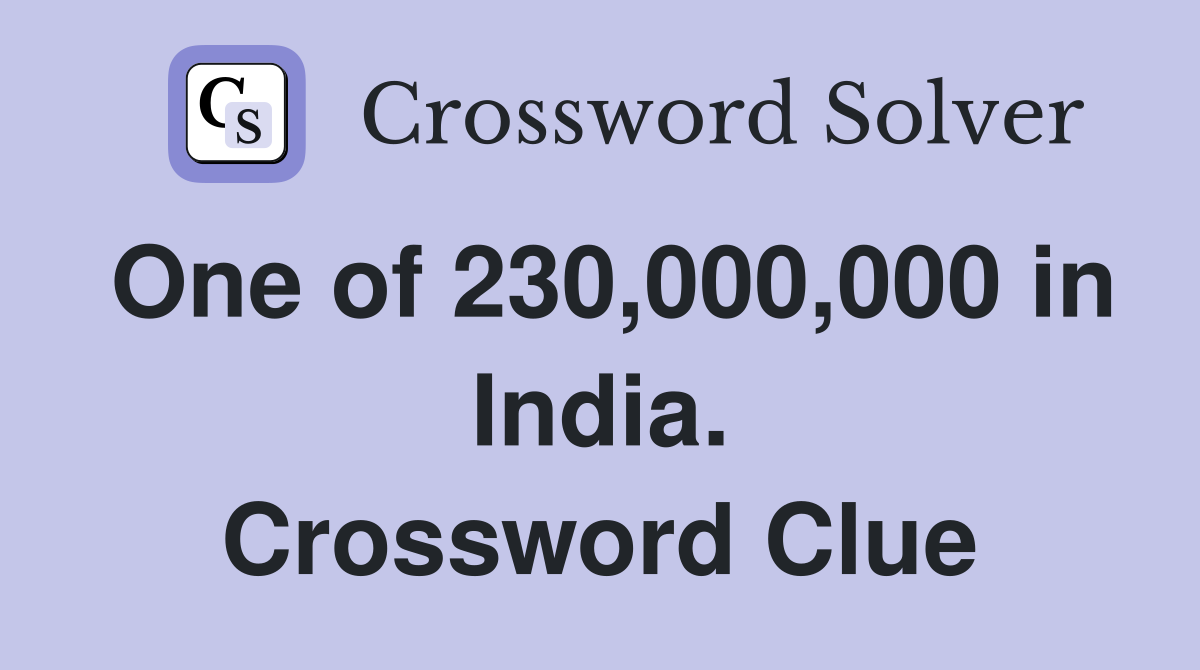 One of 230,000,000 in India. Crossword Clue