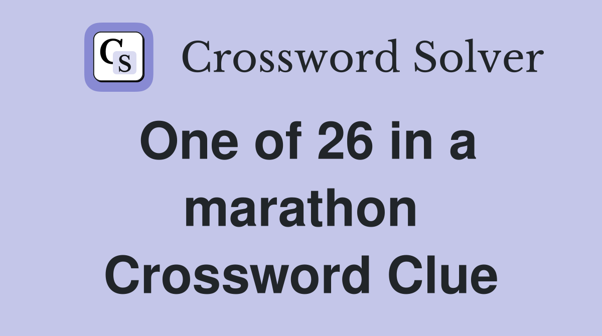 One of 26 in a marathon Crossword Clue
