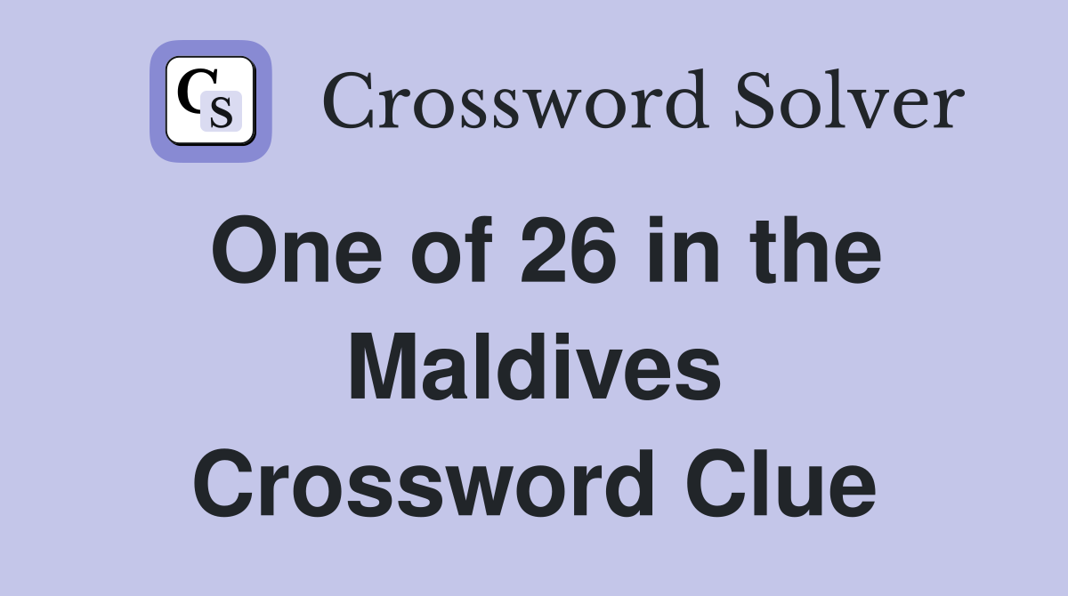 One of 26 in the Maldives Crossword Clue