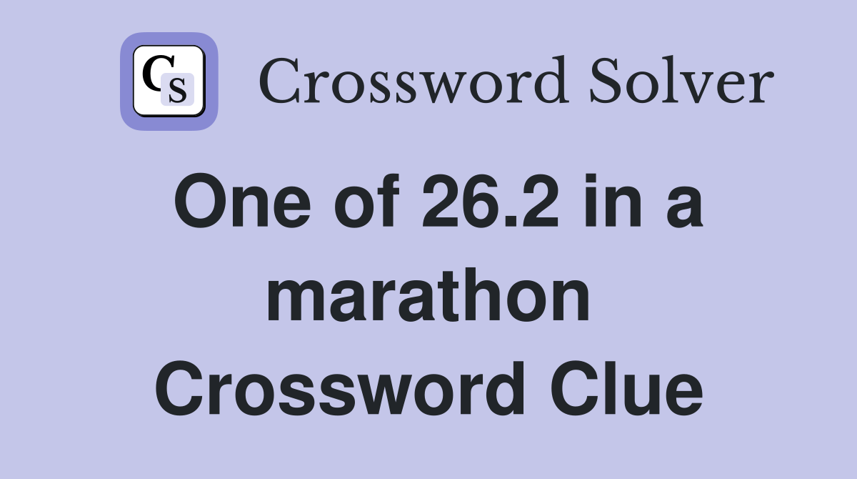 One of 26.2 in a marathon Crossword Clue