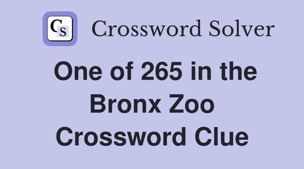 One of 265 in the Bronx Zoo Crossword Clue