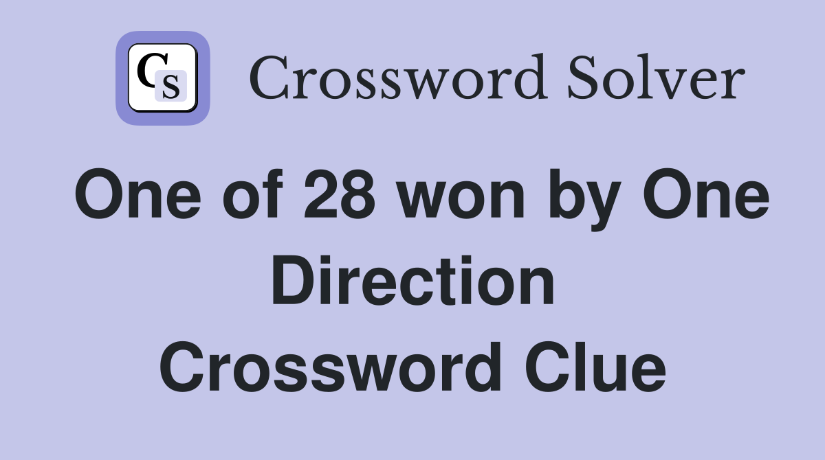 One of 28 won by One Direction Crossword Clue