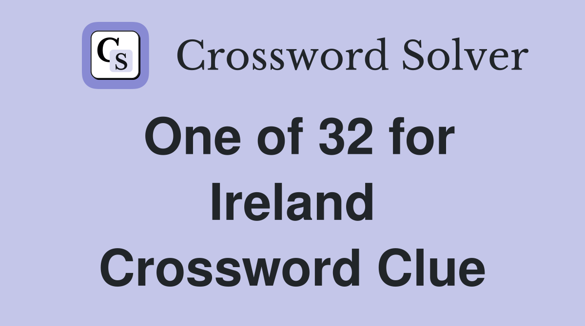 One of 32 for Ireland Crossword Clue
