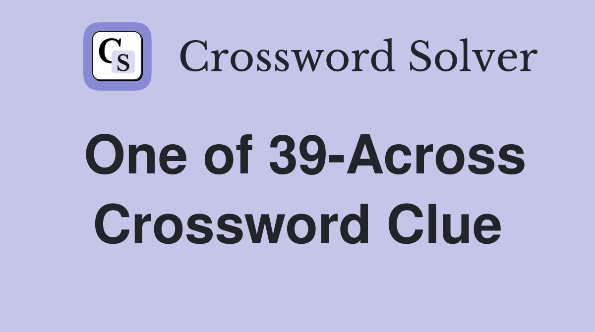 One of 39-Across Crossword Clue