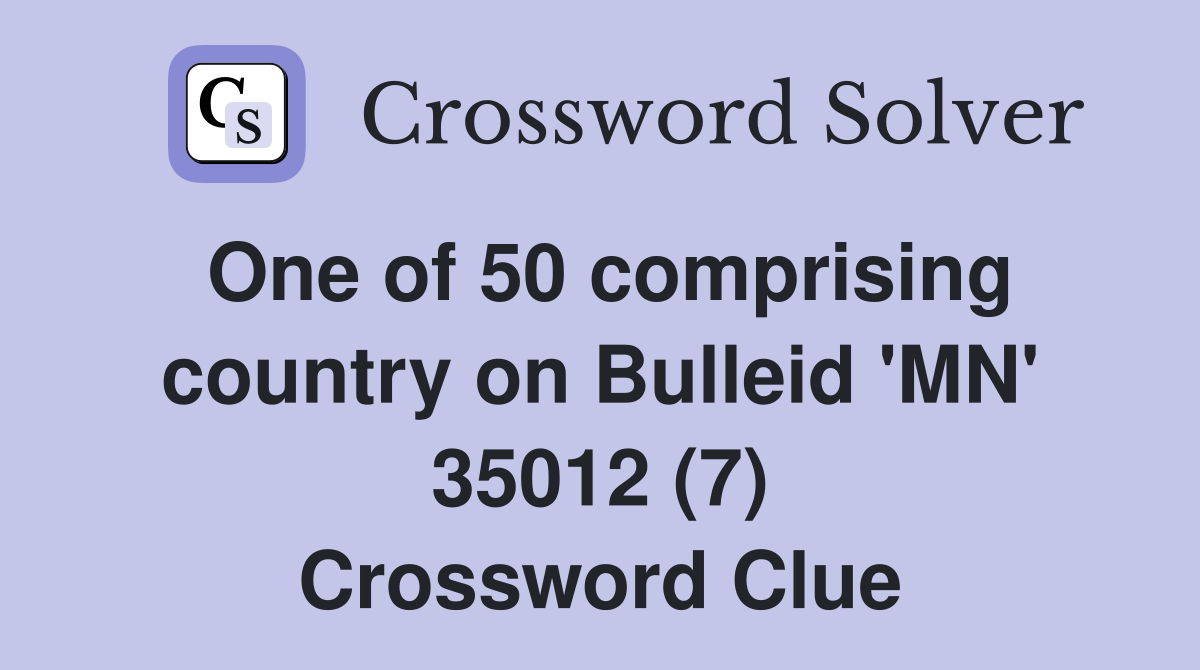 One of 50 comprising country on Bulleid 'MN' 35012 (7) Crossword Clue