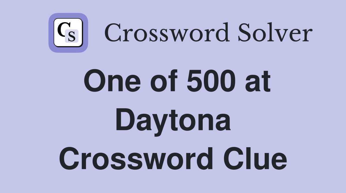One of 500 at Daytona Crossword Clue