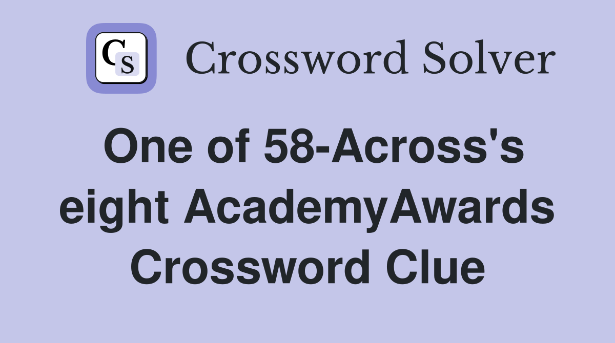 One of 58-Across's eight AcademyAwards Crossword Clue