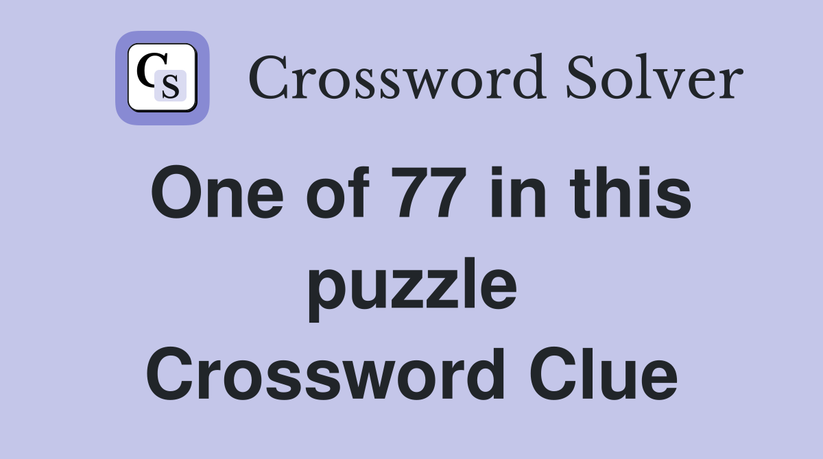 One of 77 in this puzzle Crossword Clue
