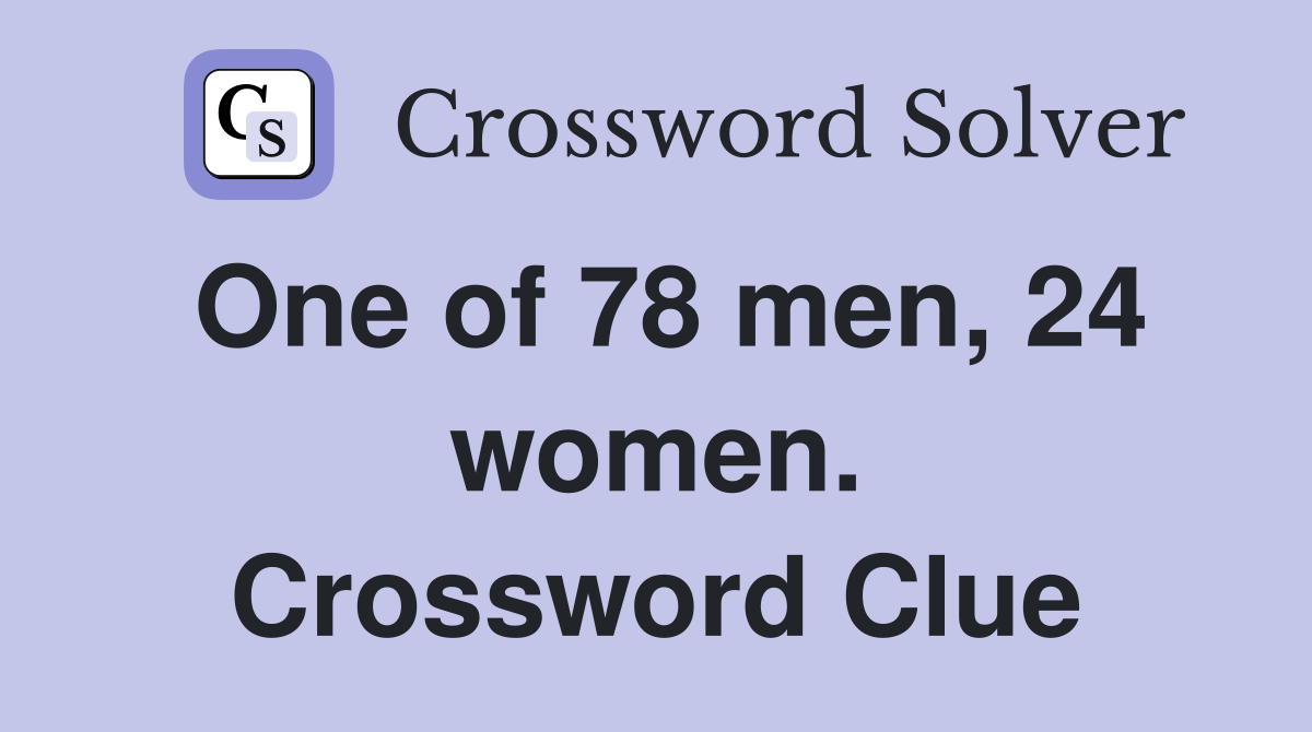 One of 78 men, 24 women. Crossword Clue