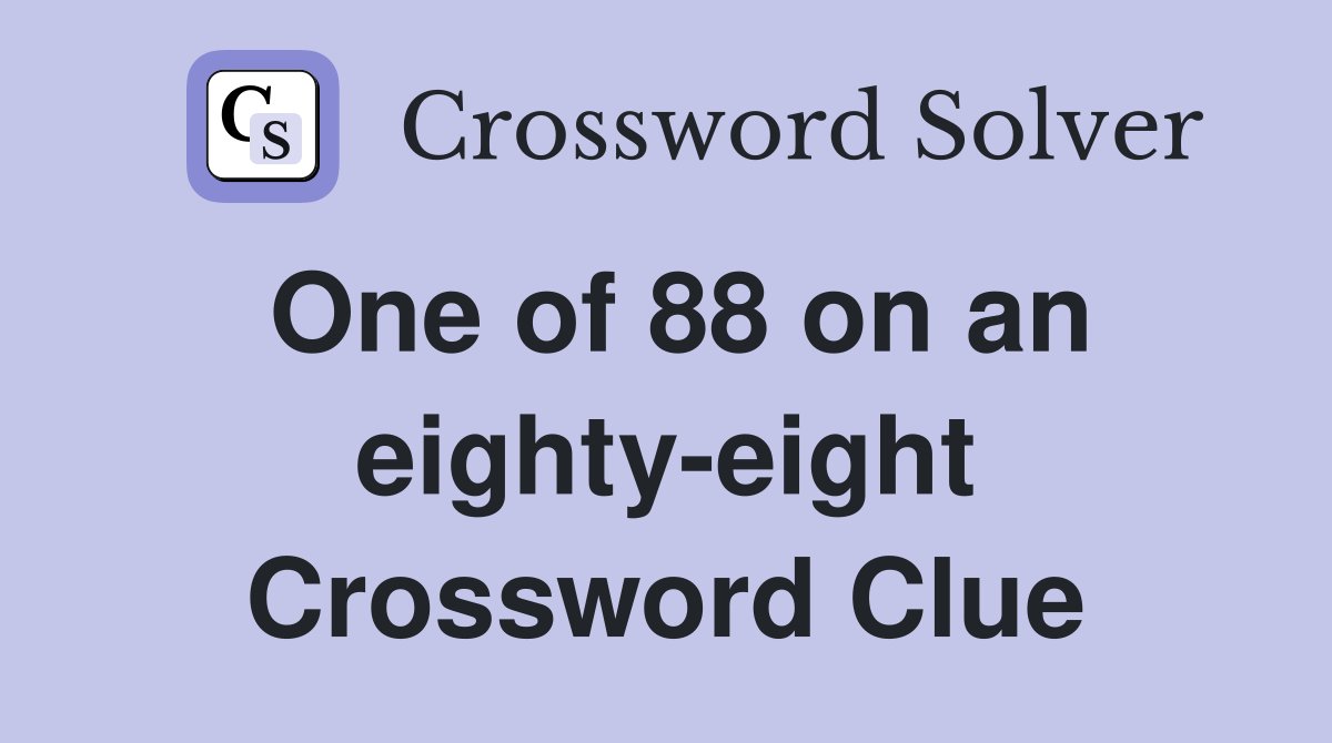 One of 88 on an eighty-eight Crossword Clue
