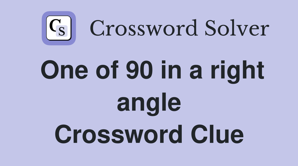 One of 90 in a right angle Crossword Clue