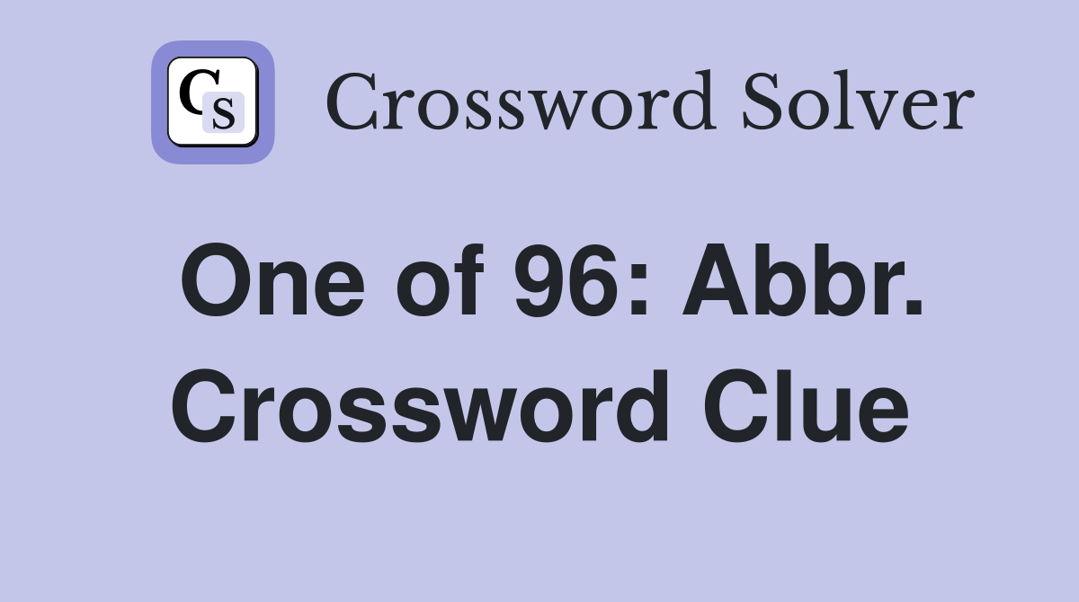 One of 96: Abbr. Crossword Clue