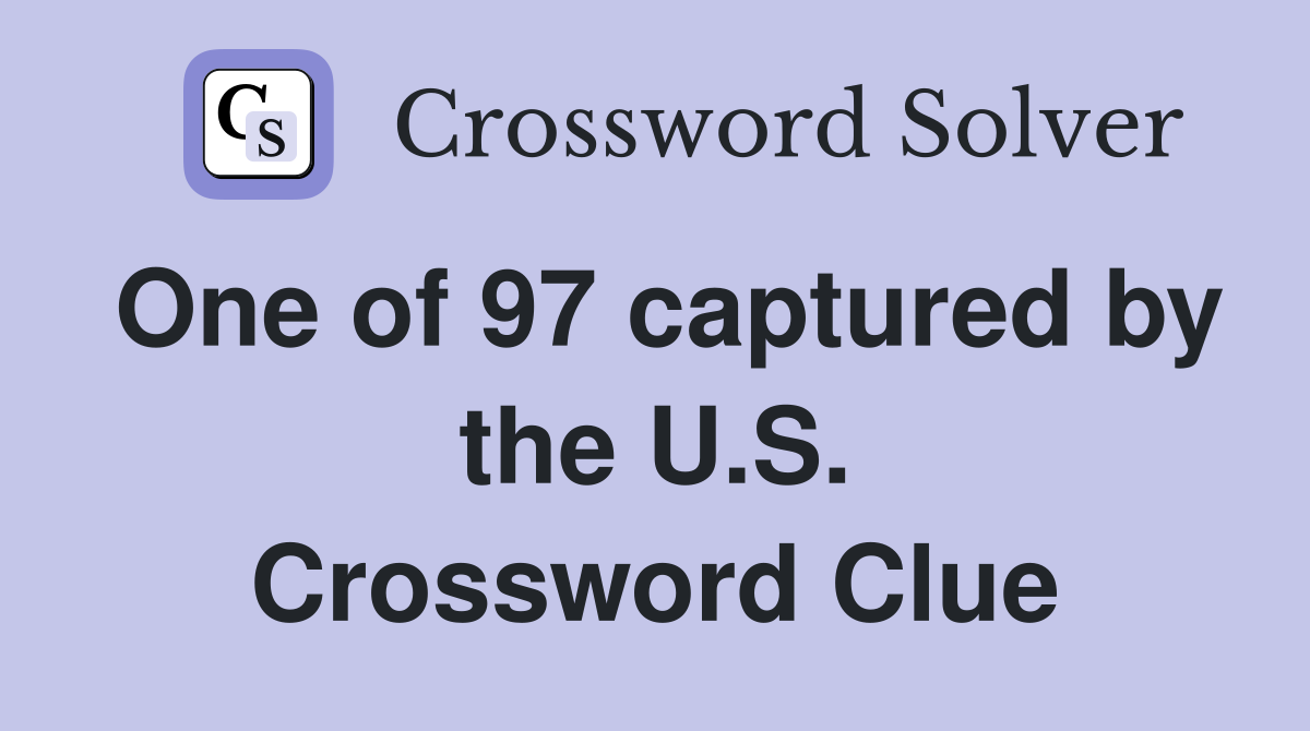 One of 97 captured by the U.S. Crossword Clue