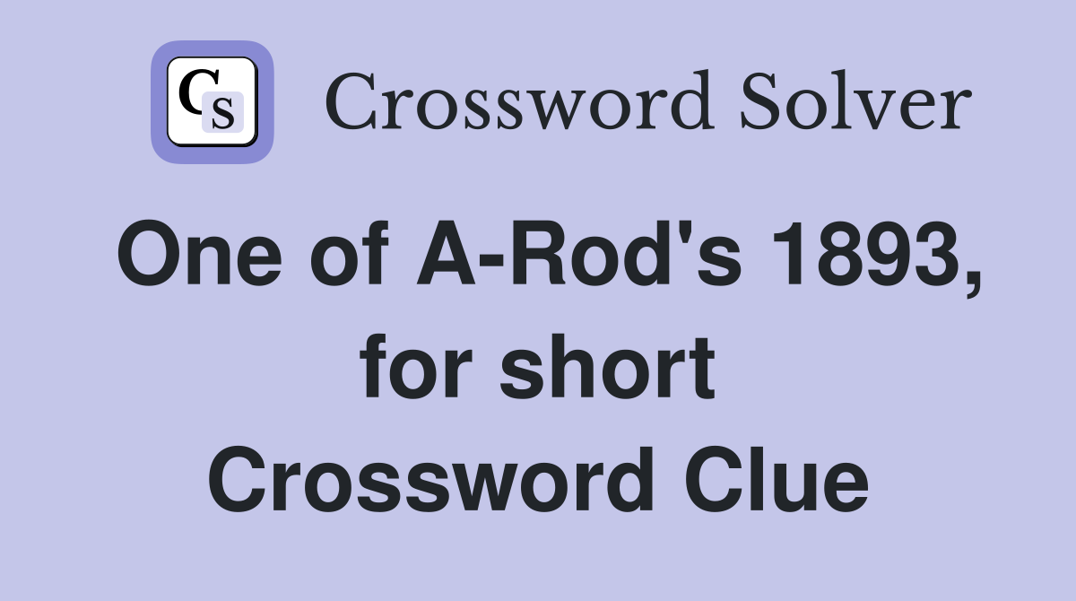 One of A-Rod's 1893, for short Crossword Clue