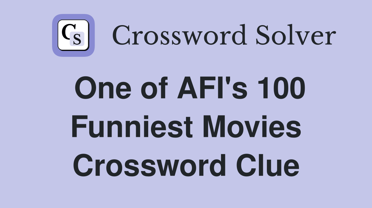 One of AFI's 100 Funniest Movies Crossword Clue