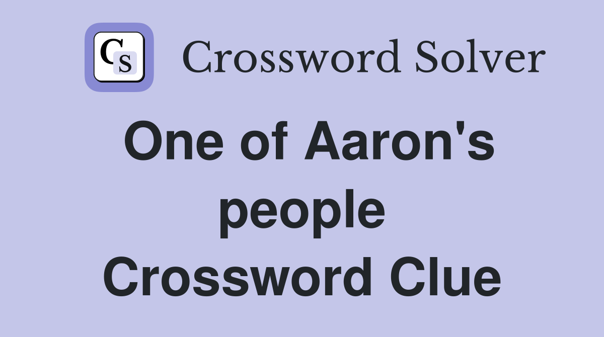 One of Aaron's people Crossword Clue